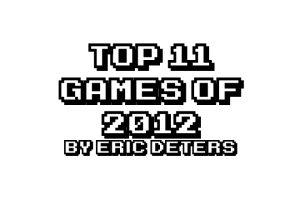 Eric Deters’ Top 11 Games of 2012