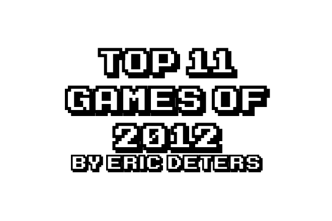Eric Deters Top 11 Games of 2012