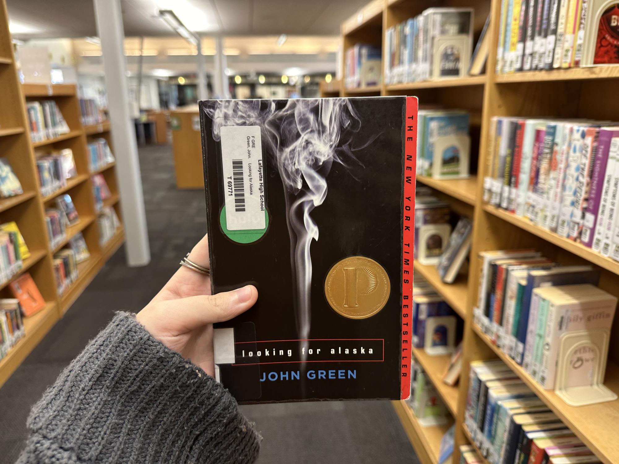 Lafayettes Library has four copies of Looking for Alaska by John Green in. The book is a Michael L. Printz Award winner and The New York Times bestseller.
